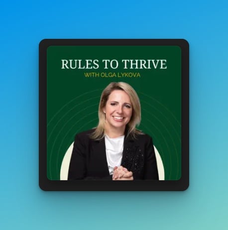 Rules to Thrive Podcast - Olga Lykova